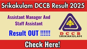 Srikakulam DCCB Assistant Manager And Staff Assistant Result 2025 Out at dccb-srikakulam.org, Direct Link to Download Result PDF Here