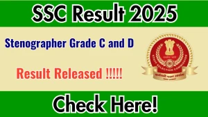 SSC Stenographer Grade C and D Result 2025 Out at ssc.gov.in, Direct Link to Download Result PDF Here SSC Stenographer Grade C and D Result 2025 Out at ssc.gov.in, Direct Link to Download Result PDF Here