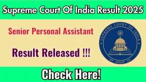 Supreme Court Of India Senior Personal Assistant Result 2025 Out at sci.gov.in, Direct Link to Download Result PDF Here Supreme Court Of India Senior Personal Assistant Result 2025 Out at sci.gov.in, Direct Link to Download Result PDF Here