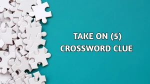 Take On Crossword Clue Irish Daily Mail Quick 5 letters Answer
