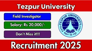 Tezpur University Field Investigator Recruitment 2025 - Apply Offline