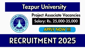 Tezpur University Project Associate Recruitment 2025 - Apply Offline for 06 Posts