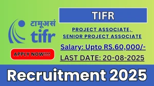 TIFR Recruitment 2025 - Apply Offline for 02 Project Associate, Senior Project Associate Posts