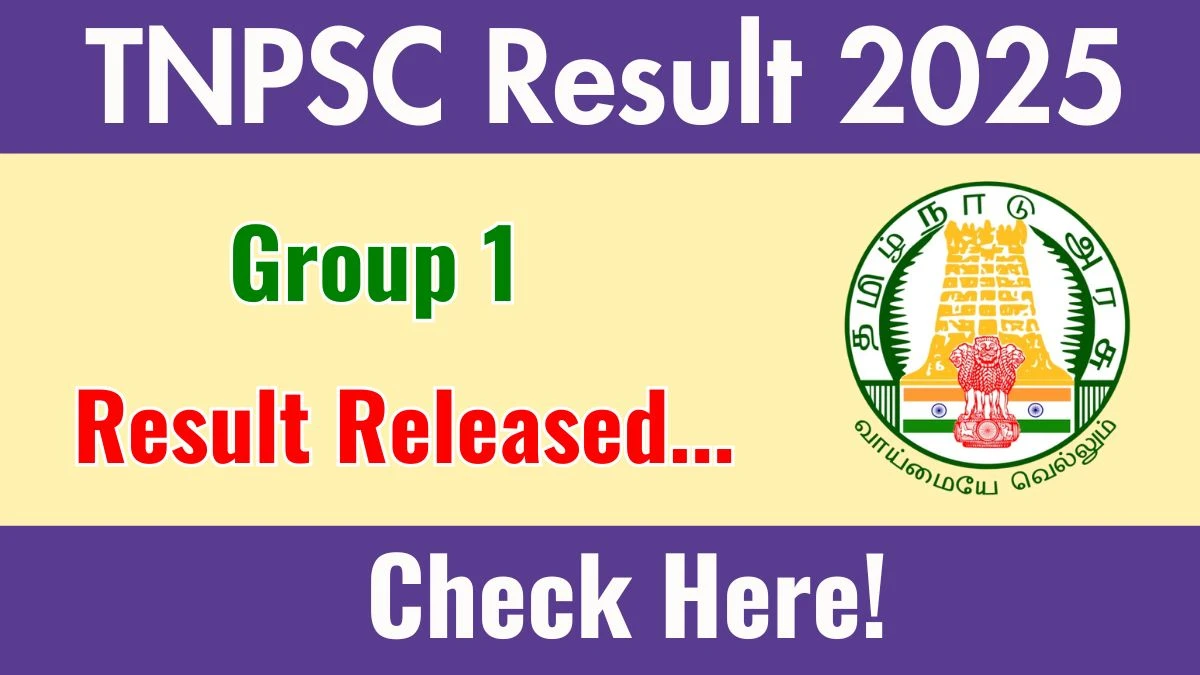 TNPSC Group 1 Result 2025 Out at tnpsc.gov.in, Direct Link to Download Result PDF Here
