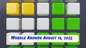 Today's Wordle Answer August 19, 2025 [SOLVED] - Hints, Solution & Meaning Revealed