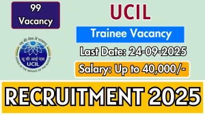 UCIL Trainee Recruitment 2025 - Apply Online for 99 Posts