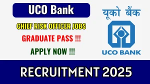 UCO Bank Chief Risk Officer Recruitment 2025 - Apply Online