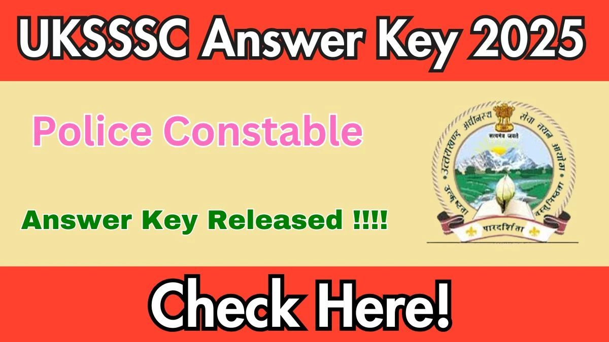 UKSSSC Police Constable Answer Key 2025 Released – Download Now at sssc.uk.gov.in