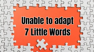 Unable to adapt 7 Little Words 5 letters Answer