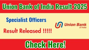 Union Bank of India SO Result 2025 Out at unionbankofindia.co.in, Direct Link to Download Result PDF Here