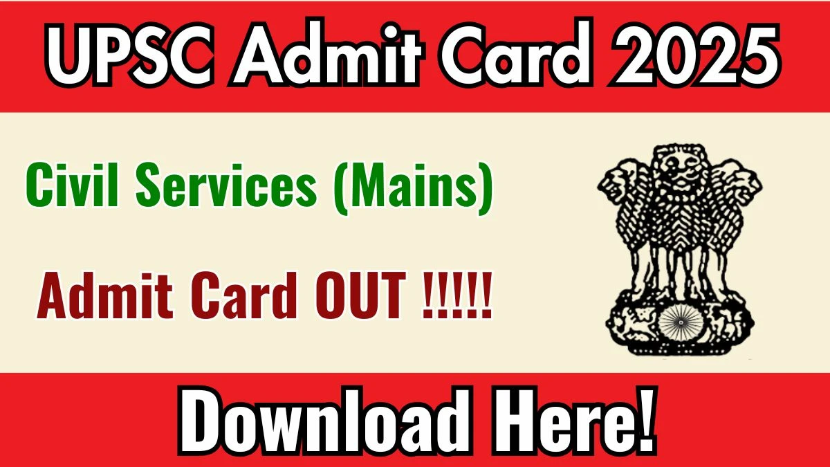 UPSC Civil Services Mains Admit Card 2025 OUT Download Link upsc.gov.in