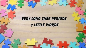 Very long time periods 7 Little Words 6 letters Answer