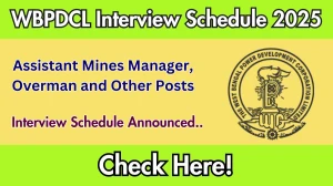 WBPDCL Assistant Mines Manager, Overman and Other Posts Interview Schedule 2025 Released Check Date Details at wbpdcl.co.in