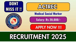 ACTREC Medical Social Worker Recruitment 2025 – Walk in