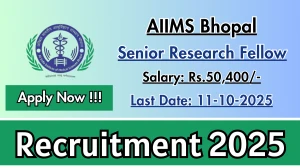 AIIMS Bhopal Senior Research Fellow Recruitment 2025 - Apply Offline for 01 Posts by Oct 11