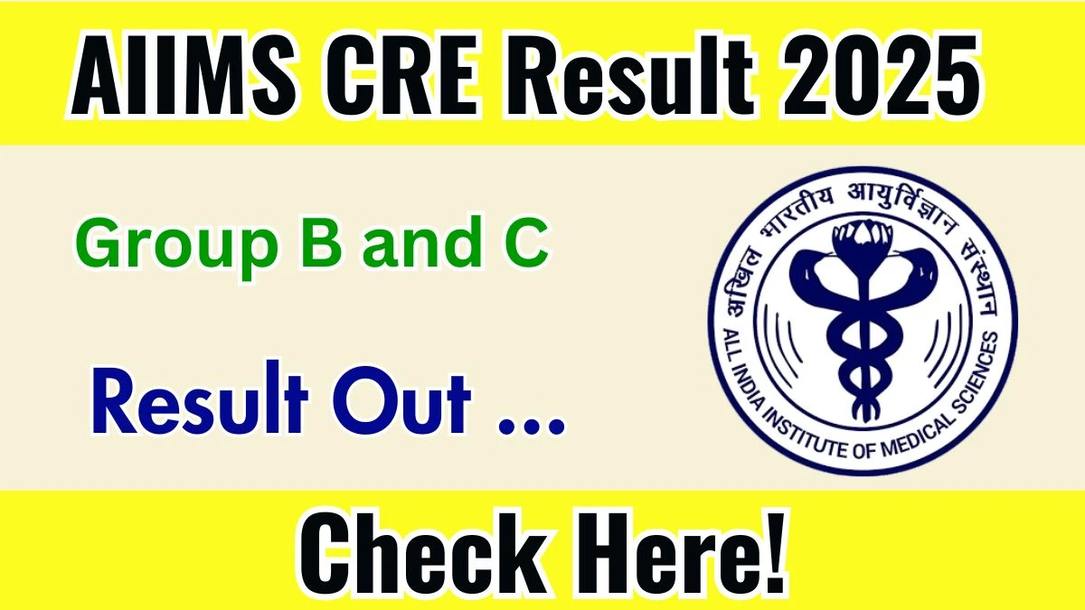 AIIMS CRE Group B and C Result 2025 Out at aiimsexams.ac.in, Direct Link to Download Result PDF Here