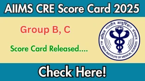 AIIMS CRE Group B, C Score Card 2025 Out at aiimsexams.ac.in, Direct Link to Download Score Card PDF Here AIIMS CRE Group B, C Score Card 2025 Out at aiimsexams.ac.in, Direct Link to Download Score Card PDF Here