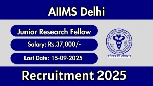 AIIMS Delhi Junior Research Fellow Recruitment 2025 - Apply Offline by Sep 15