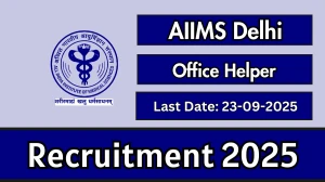 AIIMS Delhi Office Helper Recruitment 2025 - Apply Offline by Sep 23