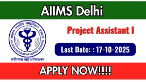 AIIMS Delhi Project Assistant I Recruitment 2025 - Apply Offline by Oct 17