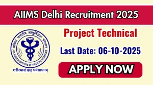 AIIMS Delhi Project Technical Recruitment 2025 - Apply Offline by Oct 06