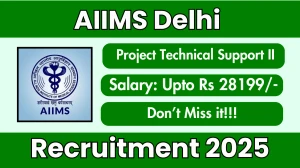 AIIMS Delhi Project Technical Support II Recruitment 2025 - Apply Online for 01 Posts by Sept 21