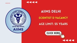 AIIMS Delhi Scientist D Recruitment 2025 - Apply Offline for 01 Posts by Sept 18