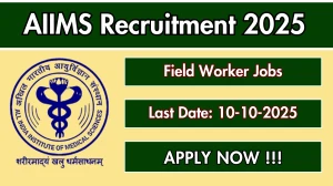 AIIMS Field Worker Recruitment 2025 - Apply Offline by Oct 10