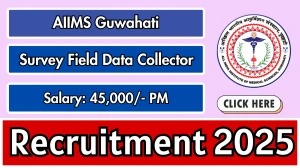 AIIMS Guwahati Survey Field Data Collector Recruitment 2025 - Apply Online by Oct 10