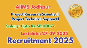 AIIMS Jodhpur Recruitment 2025 - Apply Offline for 02 Project Research Scientist I, Project Technical Support I Posts