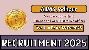 AIIMS Jodhpur Recruitment 2025 – Walk in for 02 Advocacy Consultant, Finance and Administrative Officer  Posts