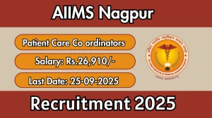 AIIMS Nagpur Patient Care Co ordinators Recruitment 2025 - Apply Online for 04 Posts by Sep 25