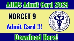 AIIMS NORCET 9 Admit Card 2025 Will Be Released Soon – Download Link at aiimsexams.ac.in AIIMS NORCET 9 Admit Card 2025 Will Be Released Soon – Download Link at aiimsexams.ac.in