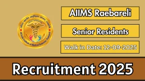 AIIMS Raebareli Senior Residents Recruitment 2025 – Walk in for 137 Posts AIIMS Raebareli Senior Residents Recruitment 2025 – Walk in for 137 Posts