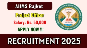 AIIMS Rajkot Project Officer Recruitment 2025 - Apply Online by Sep 29 AIIMS Rajkot Project Officer Recruitment 2025 - Apply Online by Sep 29