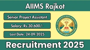 AIIMS Rajkot Senior Project Assistant Recruitment 2025 - Apply Online by Sep 24