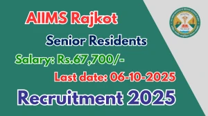 AIIMS Rajkot Senior Residents Recruitment 2025 - Apply Online for 57 Posts by Oct 06