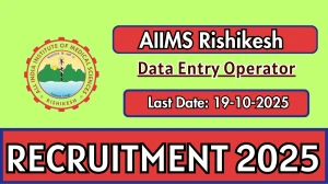 AIIMS Rishikesh Data Entry Operator Recruitment 2025 - Apply Offline by Oct 19