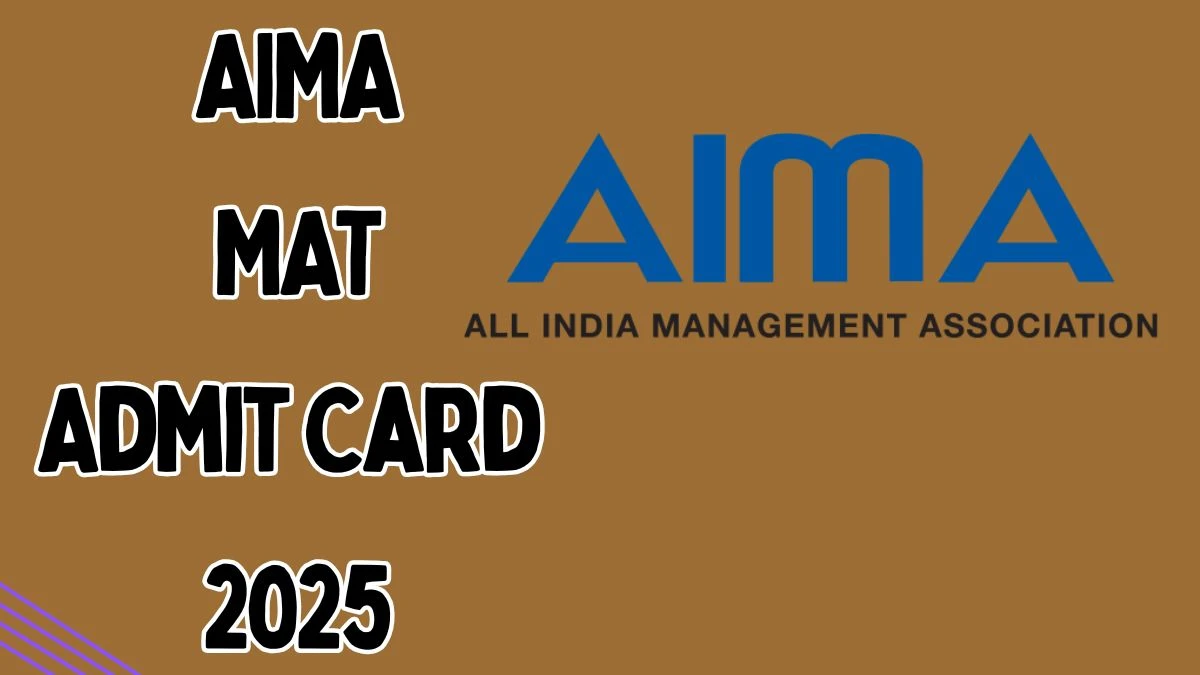 AIMA MAT Admit Card 2025 Out Today Download Online @ mat.aima.in Check AIMA MAT Exam Date