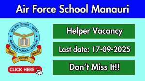 Air Force School Manauri Helper Recruitment 2025 - Apply Offline for 02 Posts by Sept 17