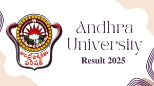 Andhra University Result 2025 Declared at andhrauniversity.edu.in Direct Link to Download 4th Sem Result