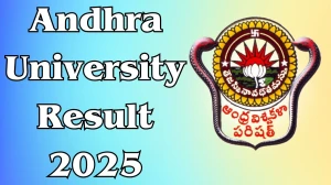 Andhra University Result 2025 Declared at andhrauniversity.edu.in Direct Link to Download Result