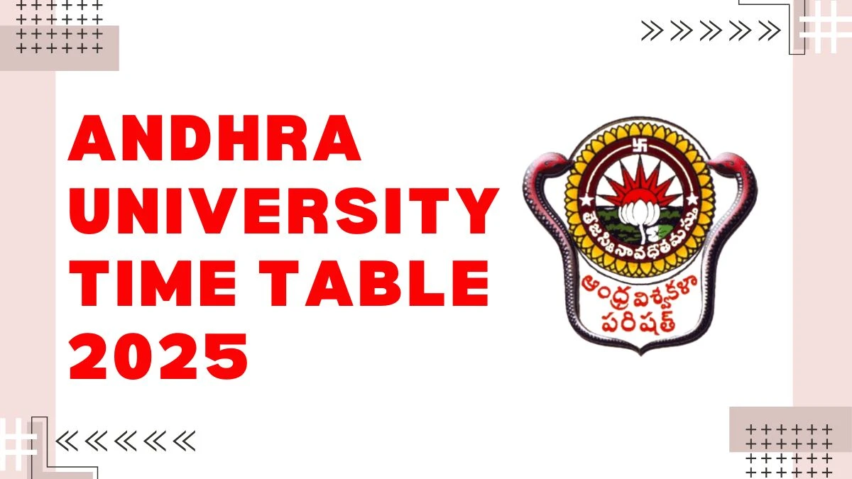 ఆంధ్ర యూనివర్శిటీ టైమ్ టేబుల్ 2025 PG కోర్సు @ andhrauniversity.edu.in వివరాల కోసం ఇక్కడ Andhra University Time Table 2025 Out for PG Course @ andhrauniversity.edu.in Details Here