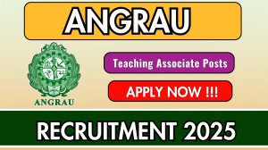 ANGRAU Teaching Associate Recruitment 2025 – Walk in by Sep 22