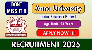 Anna University Junior Research Fellow I Recruitment 2025 - Apply Online by Sep 25 Anna University Junior Research Fellow I Recruitment 2025 - Apply Online by Sep 25