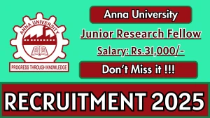 Anna University Junior Research Fellow Recruitment 2025 - Apply Offline by Sep 29
