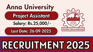 Anna University Project Assistant Recruitment 2025 - Apply Offline for 01 Posts by Sep 26