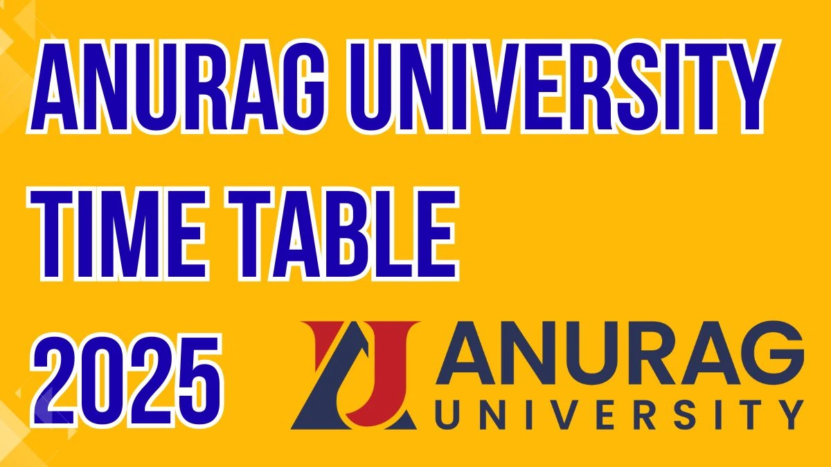 అనురాగ్ యూనివర్శిటీ టైమ్ టేబుల్ 2025 MCA @ anurag.edu.in వివరాల కోసం ఇక్కడ ప్రకటించింది Anurag University Time Table 2025 Announced For MCA @ anurag.edu.in Details Here