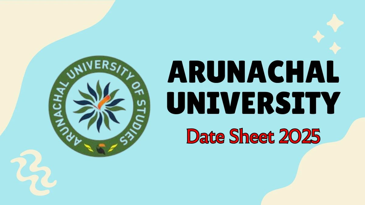 Arunachal University Date Sheet 2025 Out for Even Semester @ arunachaluniversity.ac.in Details Here