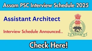 Assam PSC Assistant Architect Interview Schedule 2025 Released Check Date Details at apsc.nic.in Assam PSC Assistant Architect Interview Schedule 2025 Released Check Date Details at apsc.nic.in
